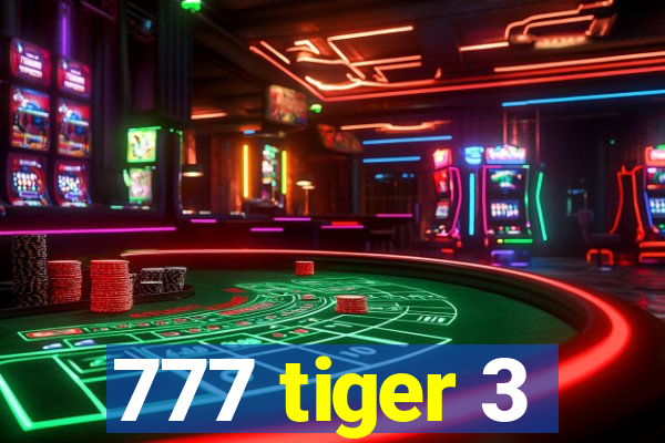 777 tiger 3